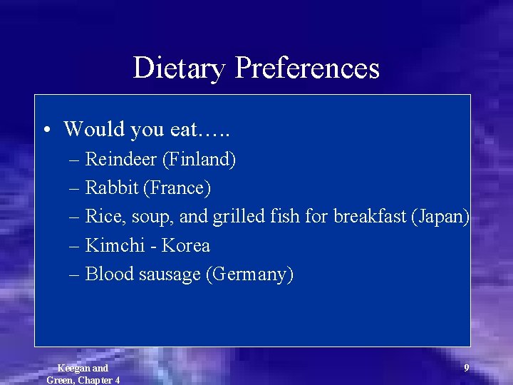 Dietary Preferences • Would you eat…. . – Reindeer (Finland) – Rabbit (France) –