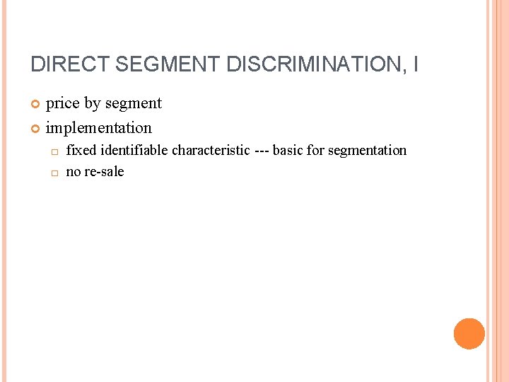 DIRECT SEGMENT DISCRIMINATION, I price by segment implementation � � fixed identifiable characteristic ---