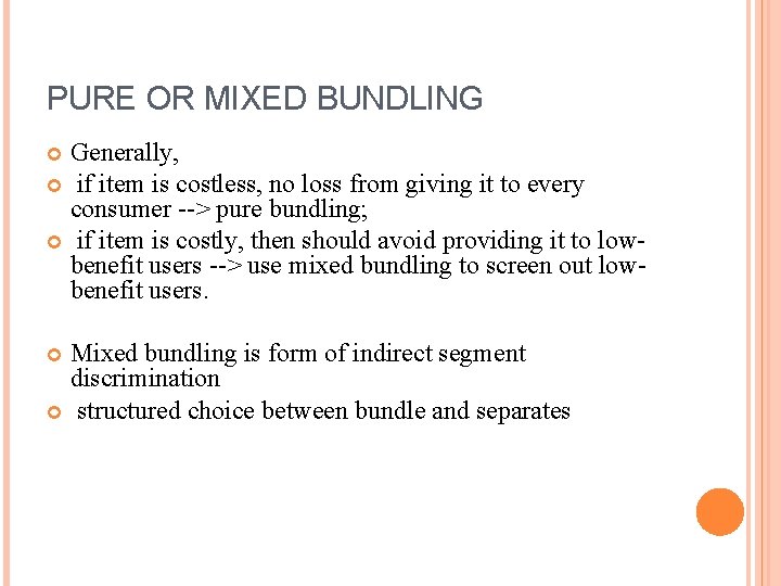 PURE OR MIXED BUNDLING Generally, if item is costless, no loss from giving it