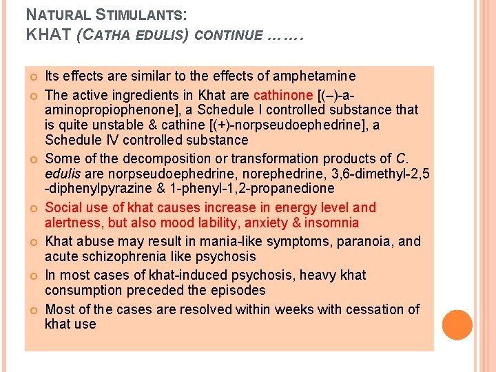 NATURAL STIMULANTS: KHAT (CATHA EDULIS) CONTINUE ……. Its effects are similar to the effects