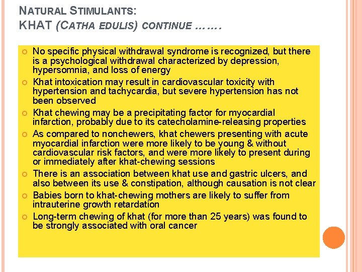 NATURAL STIMULANTS: KHAT (CATHA EDULIS) CONTINUE ……. No specific physical withdrawal syndrome is recognized,