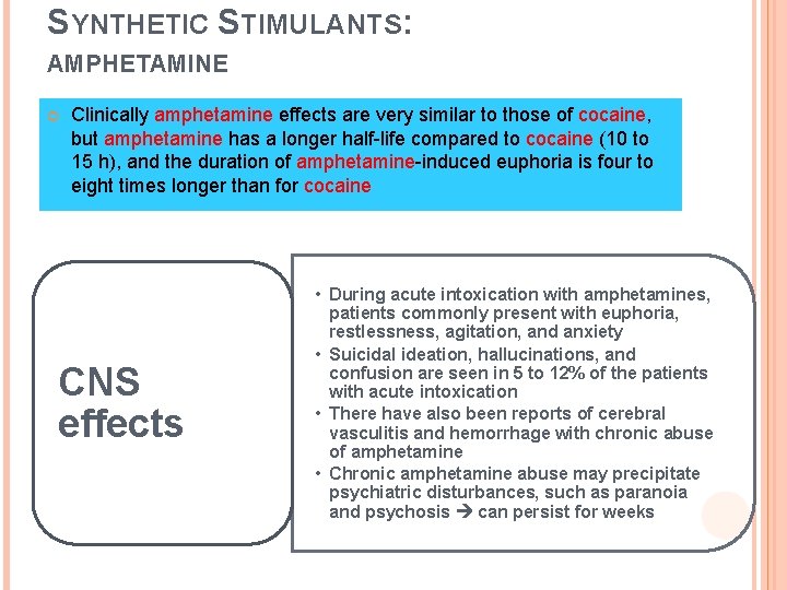 SYNTHETIC STIMULANTS: AMPHETAMINE Clinically amphetamine effects are very similar to those of cocaine, but