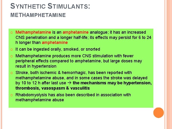 SYNTHETIC STIMULANTS: METHAMPHETAMINE Methamphetamine is an amphetamine analogue; it has an increased CNS penetration