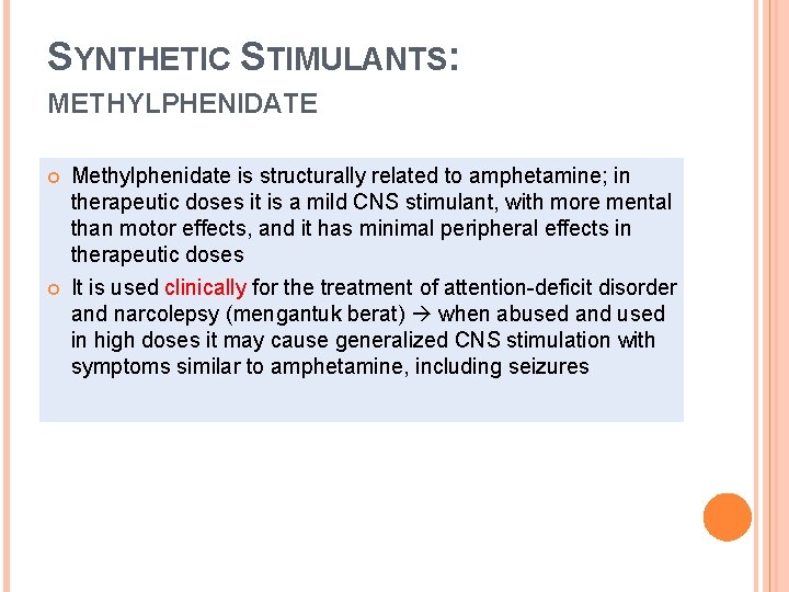 SYNTHETIC STIMULANTS: METHYLPHENIDATE Methylphenidate is structurally related to amphetamine; in therapeutic doses it is