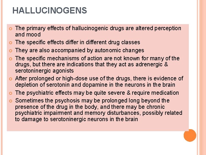 HALLUCINOGENS The primary effects of hallucinogenic drugs are altered perception and mood The specific
