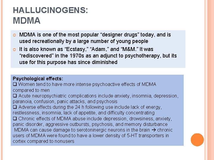 HALLUCINOGENS: MDMA is one of the most popular “designer drugs” today, and is used