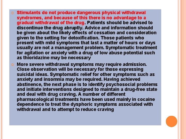  Stimulants do not produce dangerous physical withdrawal syndromes, and because of this there