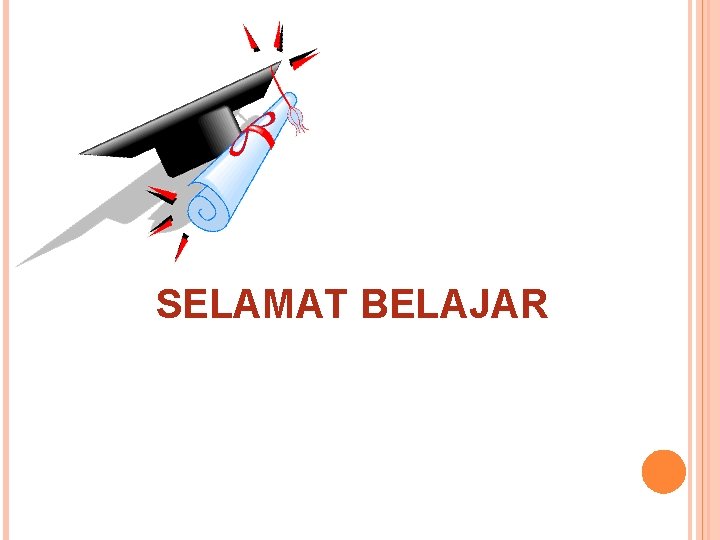 SELAMAT BELAJAR 