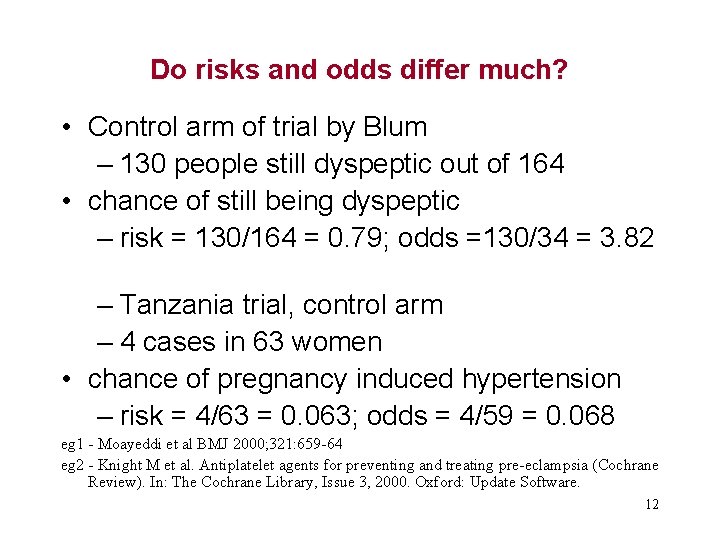 Do risks and odds differ much? • Control arm of trial by Blum –