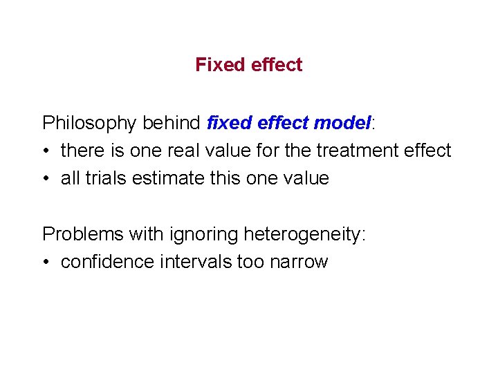 Fixed effect Philosophy behind fixed effect model: • there is one real value for