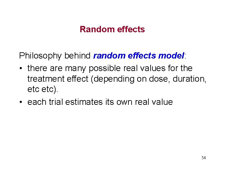 Random effects Philosophy behind random effects model: • there are many possible real values