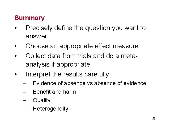 Summary • Precisely define the question you want to answer • • Choose an