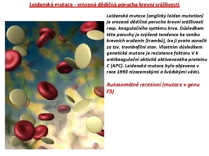 Leidenská mutace - vrozená dědičná porucha krevní srážlivosti Leidenská mutace (anglicky leiden mutation) je