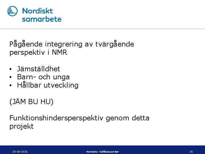 Pågående integrering av tvärgående perspektiv i NMR • Jämställdhet • Barn- och unga •