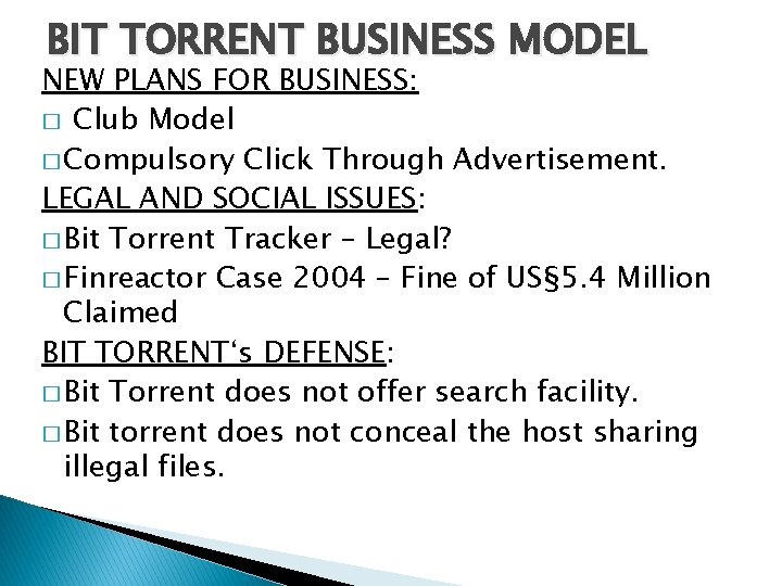 BIT TORRENT BUSINESS MODEL NEW PLANS FOR BUSINESS: � Club Model � Compulsory Click