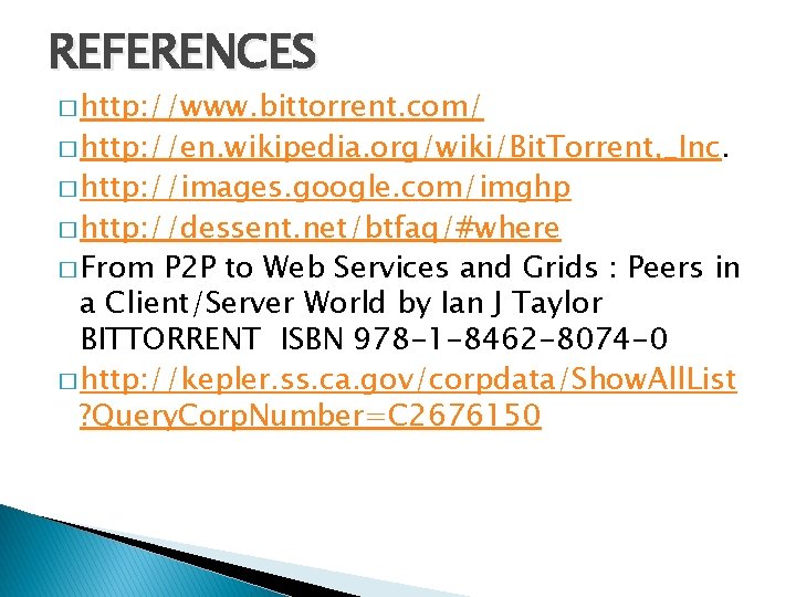 REFERENCES � http: //www. bittorrent. com/ � http: //en. wikipedia. org/wiki/Bit. Torrent, _Inc. �