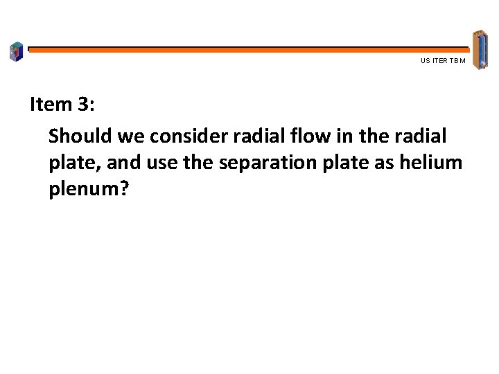 US ITER TBM Item 3: Should we consider radial flow in the radial plate,
