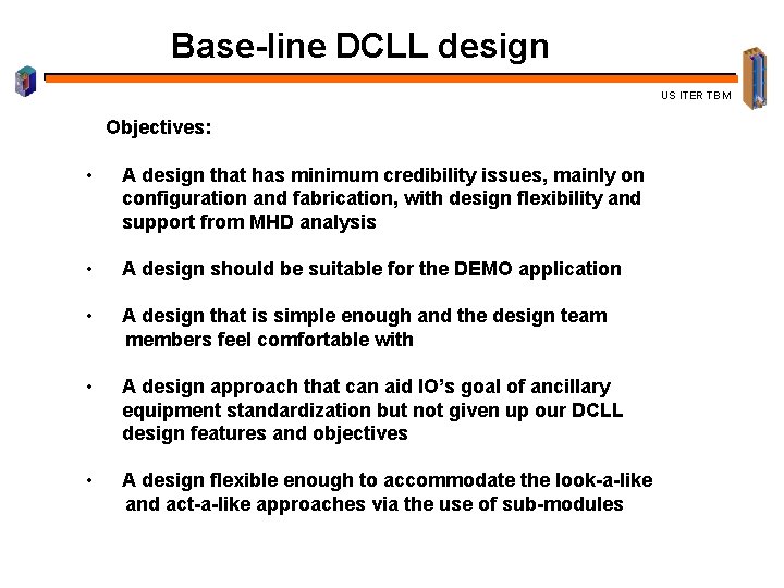 Base-line DCLL design US ITER TBM Objectives: • A design that has minimum credibility