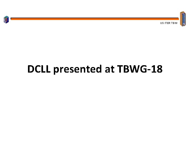 US ITER TBM DCLL presented at TBWG-18 