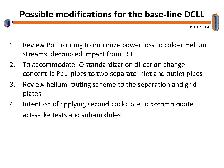 Possible modifications for the base-line DCLL US ITER TBM 1. Review Pb. Li routing