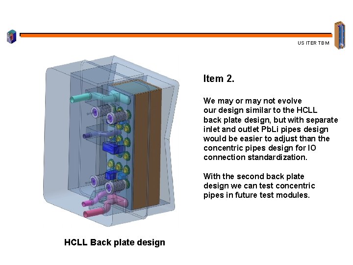 US ITER TBM Item 2. We may or may not evolve our design similar