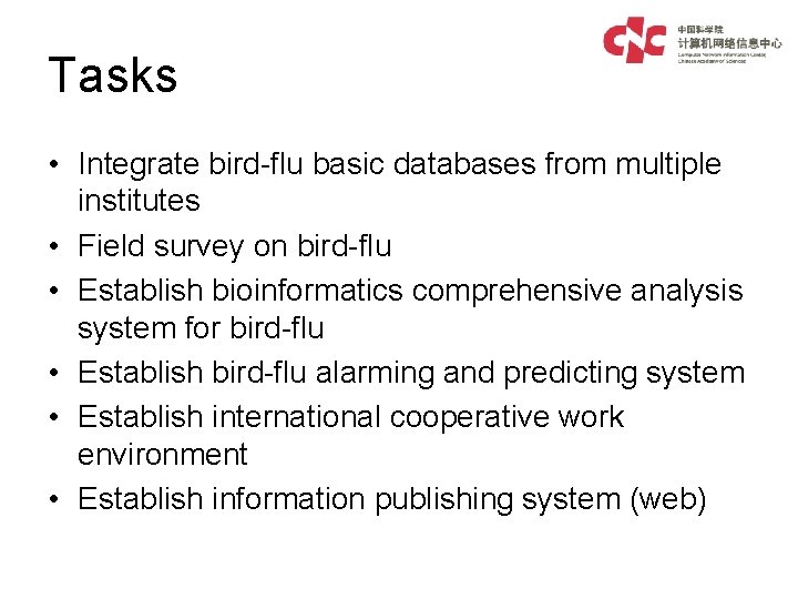 Tasks • Integrate bird-flu basic databases from multiple institutes • Field survey on bird-flu