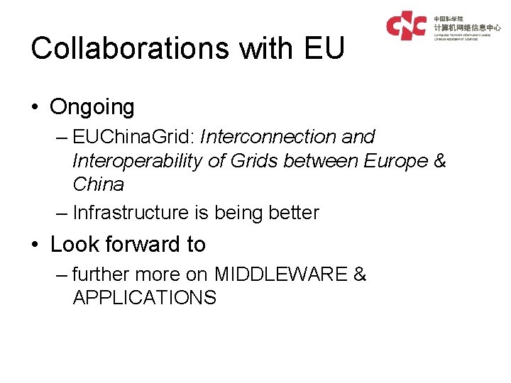 Collaborations with EU • Ongoing – EUChina. Grid: Interconnection and Interoperability of Grids between