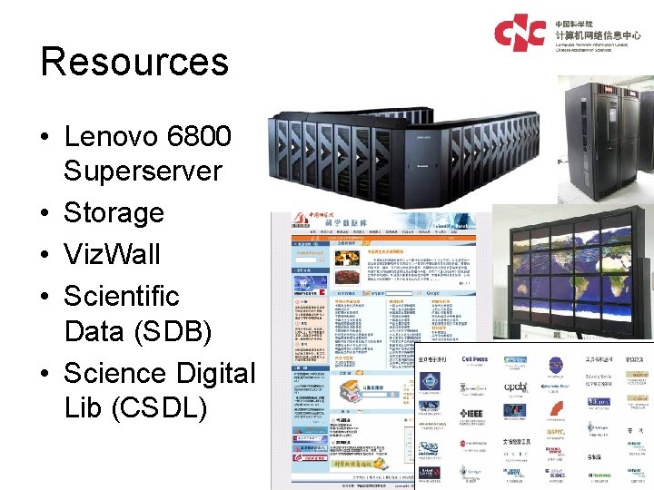 Resources • Lenovo 6800 Superserver • Storage • Viz. Wall • Scientific Data (SDB)
