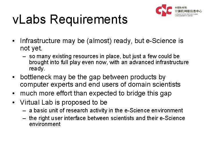 v. Labs Requirements • Infrastructure may be (almost) ready, but e-Science is not yet.