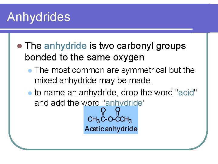 Anhydrides l The anhydride is two carbonyl groups bonded to the same oxygen The