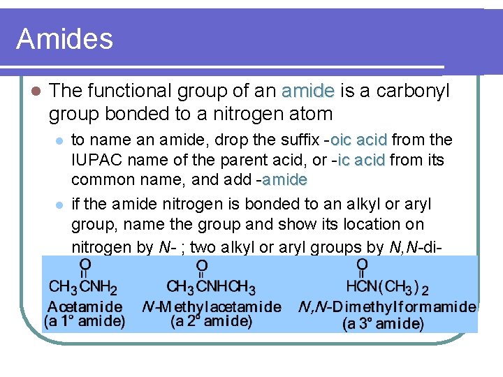 Amides l The functional group of an amide is a carbonyl group bonded to