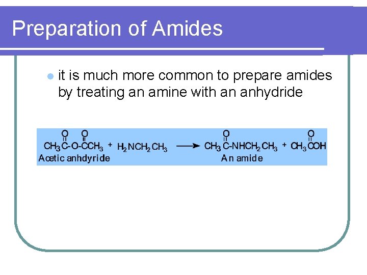 Preparation of Amides l it is much more common to prepare amides by treating