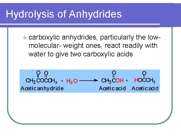 Hydrolysis of Anhydrides l carboxylic anhydrides, particularly the lowmolecular- weight ones, react readily with