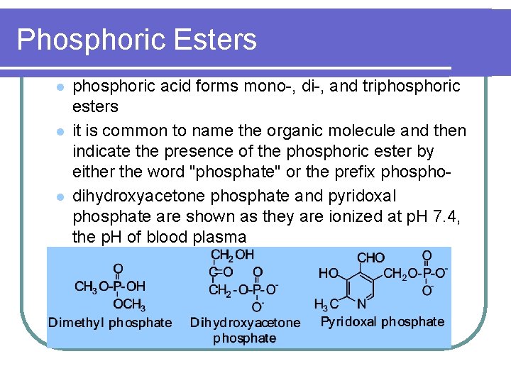 Phosphoric Esters l l l phosphoric acid forms mono-, di-, and triphosphoric esters it