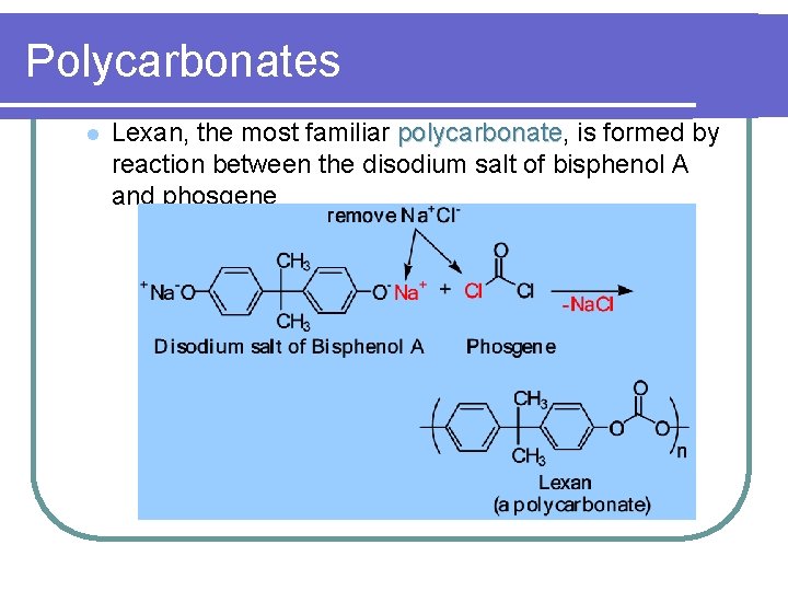 Polycarbonates l Lexan, the most familiar polycarbonate, polycarbonate is formed by reaction between the