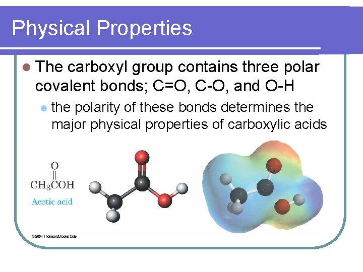 Physical Properties l The carboxyl group contains three polar covalent bonds; C=O, C-O, and
