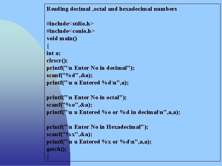 Reading decimal , octal and hexadecimal numbers #include<stdio. h> #include<conio. h> void main() {