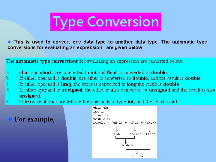 Type Conversion This is used to convert one data type to another data type.