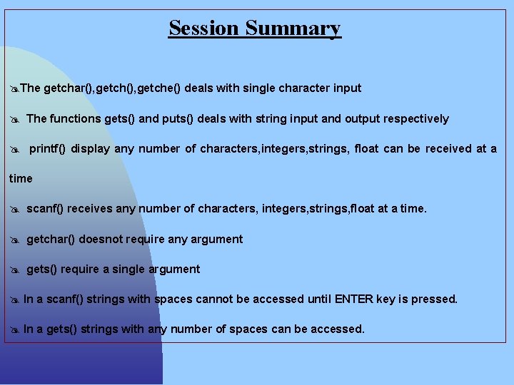 Session Summary @The getchar(), getche() deals with single character input @ The functions gets()