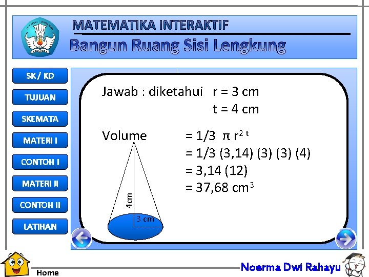 SK / KD TUJUAN SKEMATA MATERI I Jawab : diketahui r = 3 cm