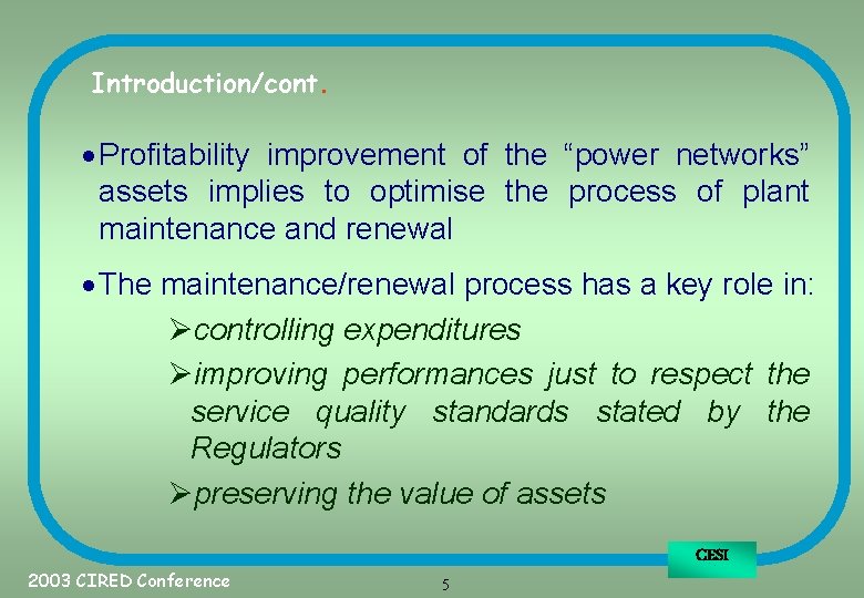 Introduction/cont. · Profitability improvement of the “power networks” assets implies to optimise the process