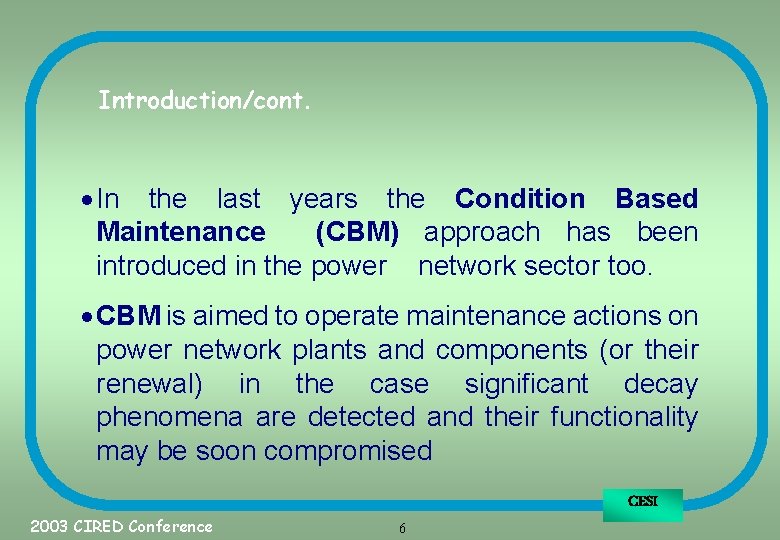 Introduction/cont. · In the last years the Condition Based Maintenance (CBM) approach has been