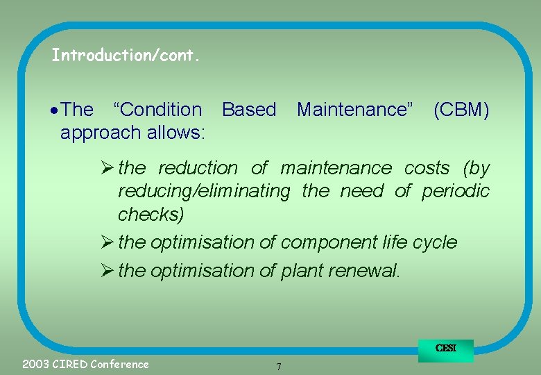 Introduction/cont. · The “Condition Based Maintenance” (CBM) approach allows: Ø the reduction of maintenance