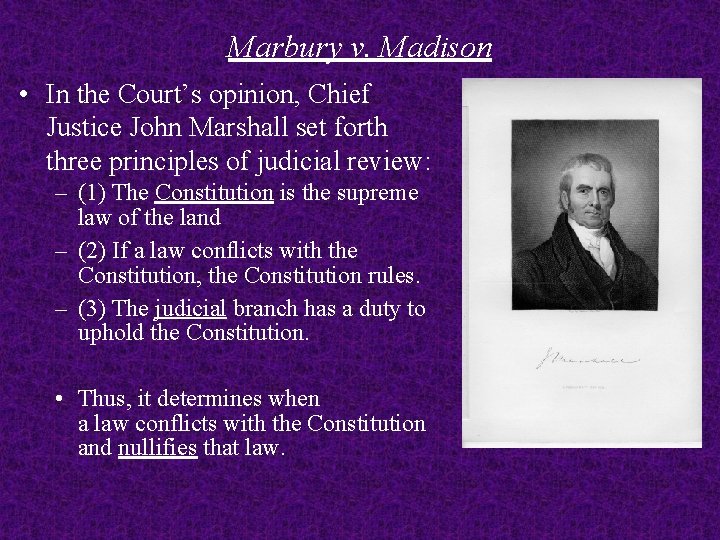 Marbury v. Madison • In the Court’s opinion, Chief Justice John Marshall set forth