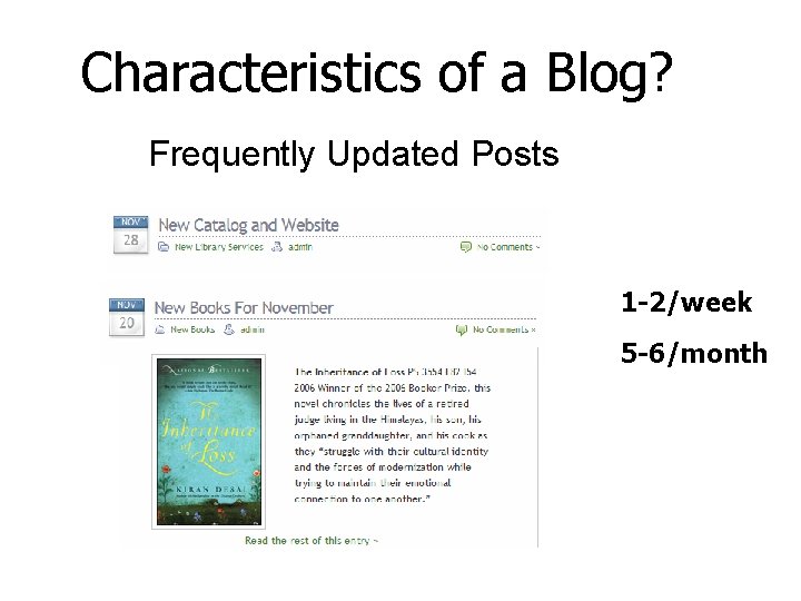 Characteristics of a Blog? Frequently Updated Posts ü 1 -2/week 5 -6/month 