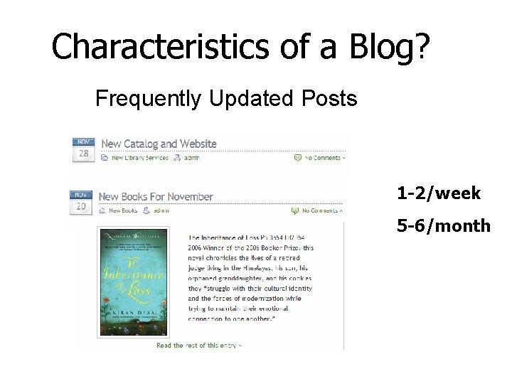 Characteristics of a Blog? Frequently Updated Posts ü 1 -2/week 5 -6/month Characteristics of a Blog? Frequently Updated Posts ü 1 -2/week 5 -6/month