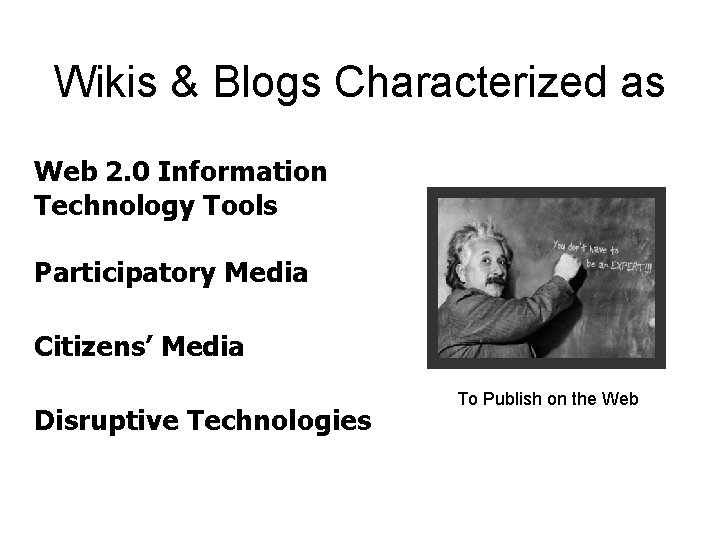 Wikis & Blogs Characterized as v Web 2. 0 Information Technology Tools Participatory Media Wikis & Blogs Characterized as v Web 2. 0 Information Technology Tools Participatory Media