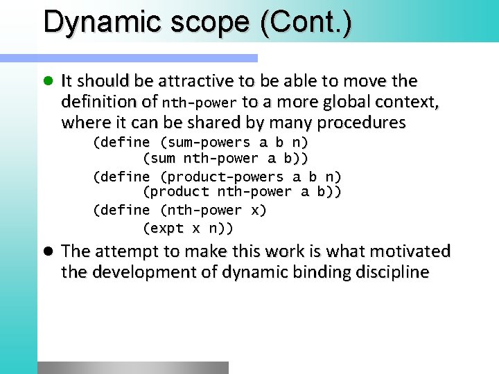 Dynamic scope (Cont. ) l It should be attractive to be able to move