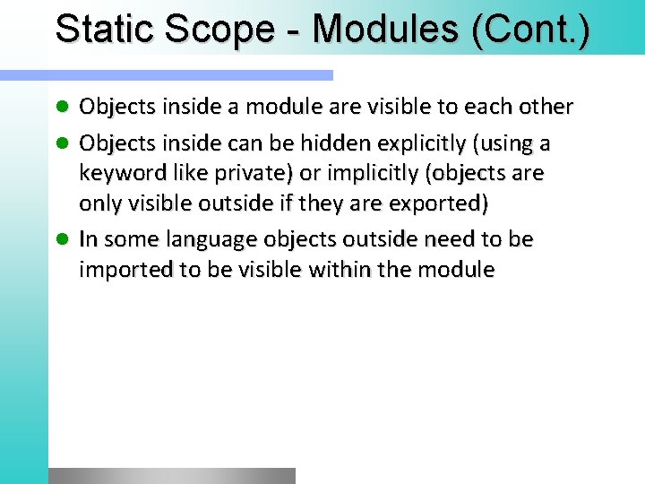 Static Scope - Modules (Cont. ) Objects inside a module are visible to each
