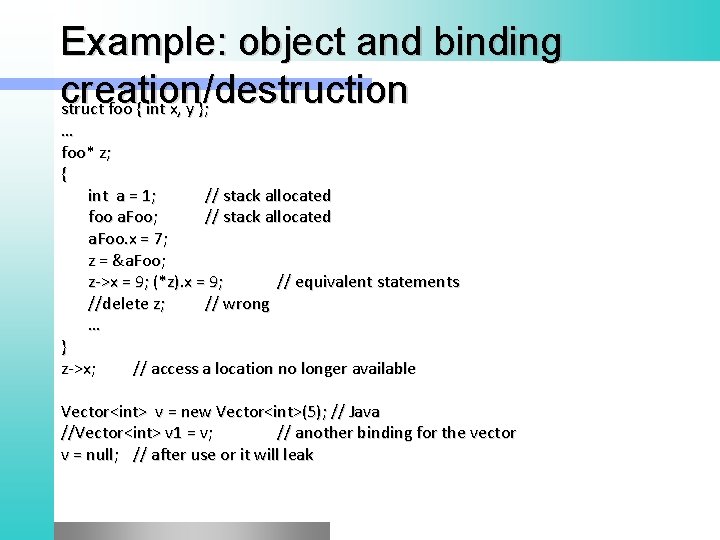 Example: object and binding creation/destruction struct foo { int x, y }; … foo*